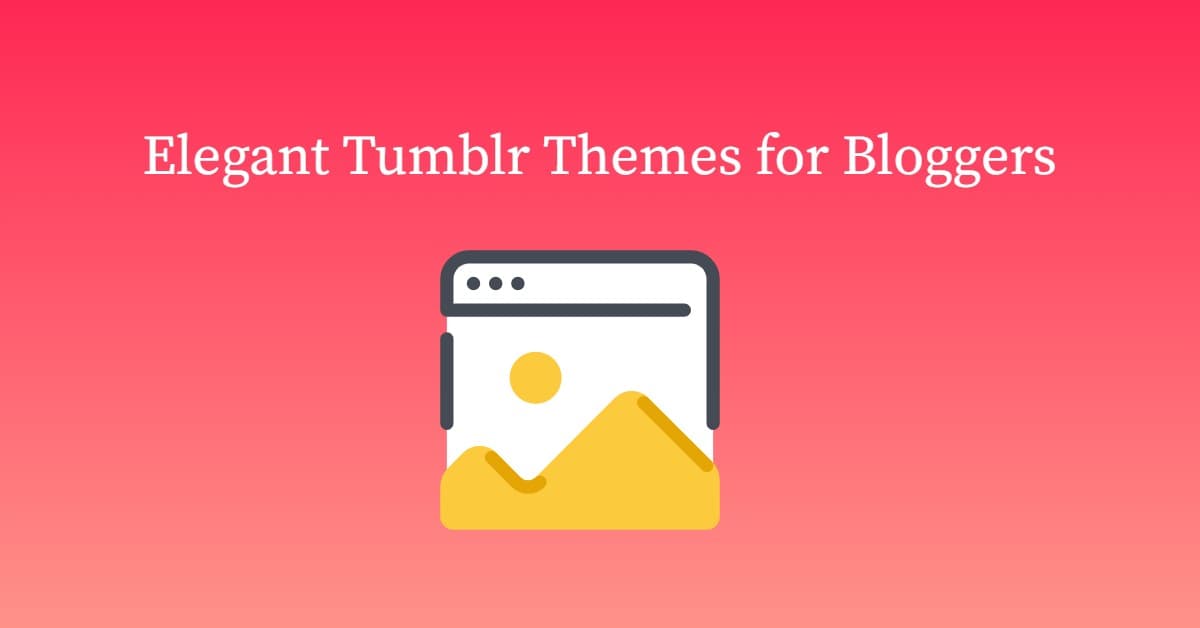 Elegant & Best Tumblr Themes for Bloggers